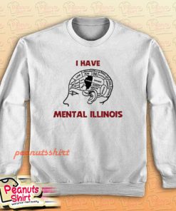 I Have Mental Illinois Sweatshirt