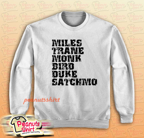 Miles Trane Monk Bird Duke Satchmo Sweatshirt