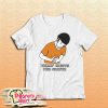Tummy Hurts Pro Skater T-Shirt