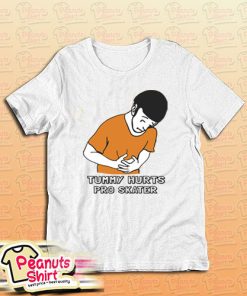 Tummy Hurts Pro Skater T-Shirt