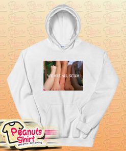 We Are All Scum Hoodie