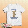 Harry Bear Im In An La Mood Dont Want To Talk To You T-Shirt