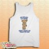 Harry Bear Im In An La Mood Dont Want To Talk To You Tank Top
