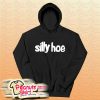 Silly Hoe Hoodie