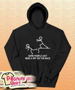 Some People Just Need A Pat On The Back Hoodie
