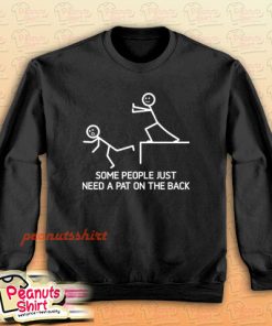 Some People Just Need A Pat On The Back Sweatshirt