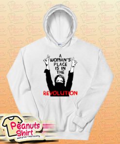 A Woman's Place Is In The Revolution Hoodie