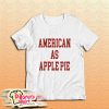 American As Apple Pie T-Shirt
