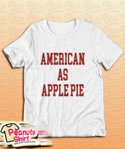 American As Apple Pie T-Shirt