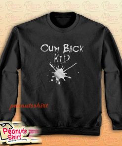 Cumback Kid Sweatshirt