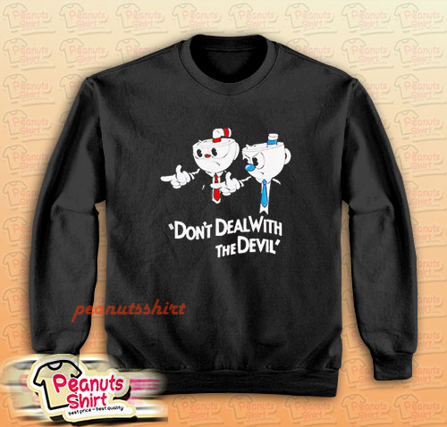 Don’t Deal With The Devil Cuphead Pulp Fiction Meme Sweatshirt