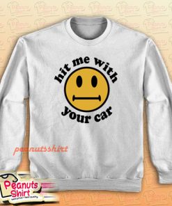 Hit Me With Your Car Sweatshirt