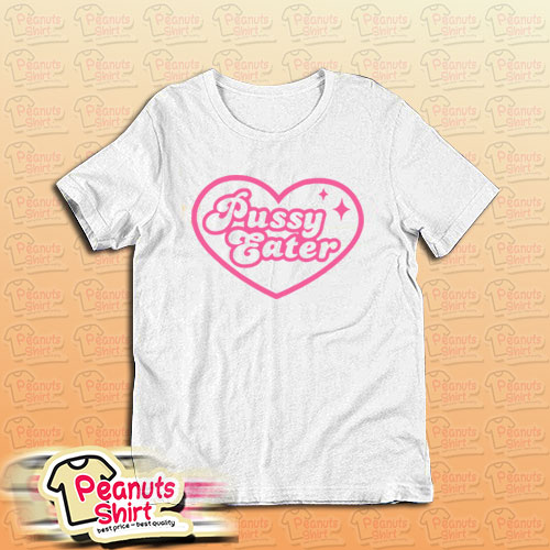Pussy Eater T-Shirt