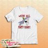 We're all party sharks T-Shirt