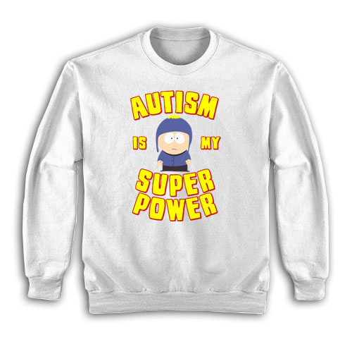 Autism Is My Super Power South Park Sweatshirt