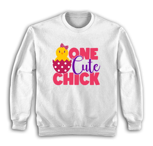One Cute Chick Sweatshirt