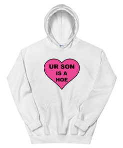 Ur Son Is A Hoe Hoodie