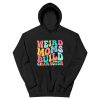 Weird Moms Build Character Hoodie