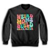 Weird Moms Build Character Sweatshirt