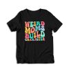 Weird Moms Build Character T-Shirt