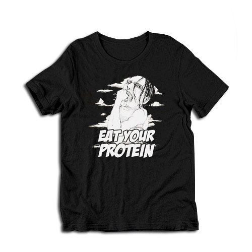 Ymir Eat Your Protein Attack On Titan T-Shirt