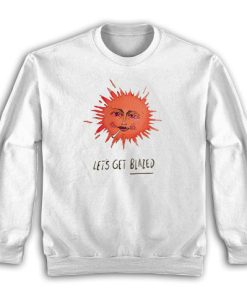 Let’s Get Blazed Sweatshirt