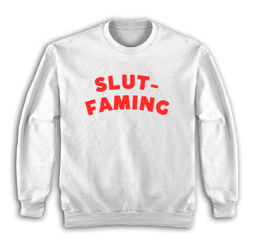 Slut-Faming Sweatshirt
