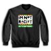 I’m Not Racist Anymore Sweatshirt