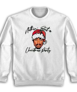 Ain’t Nothin But A Christmas Party Sweatshirt
