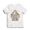 Only Once We Reach Heaven Can We Murder God T-Shirt