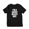I'm A Cathy Kelley Guy T-Shirt