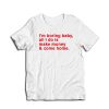 I'm Boring Baby All I Do Is Make Money And Come Home T-Shirt