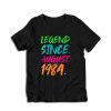 Legend Since August 1984 T-Shirt
