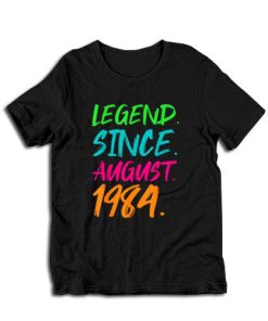 Legend Since August 1984 T-Shirt