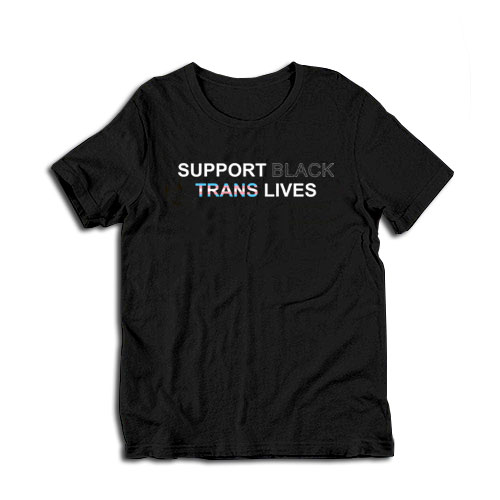 Support Black Trans Lives T-Shirt