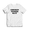 Chicken Tender Slut T-Shirt