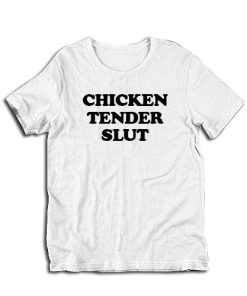 Chicken Tender Slut T-Shirt