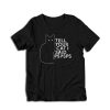 Tell Your Cat I Said Pspsps T-Shirt