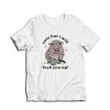 Cute But I Will Fuck You Up T-Shirt