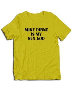 Mike Dirnt Is My Sex God T-Shirt