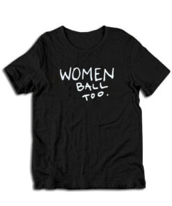 Women Ball Too T-Shirt